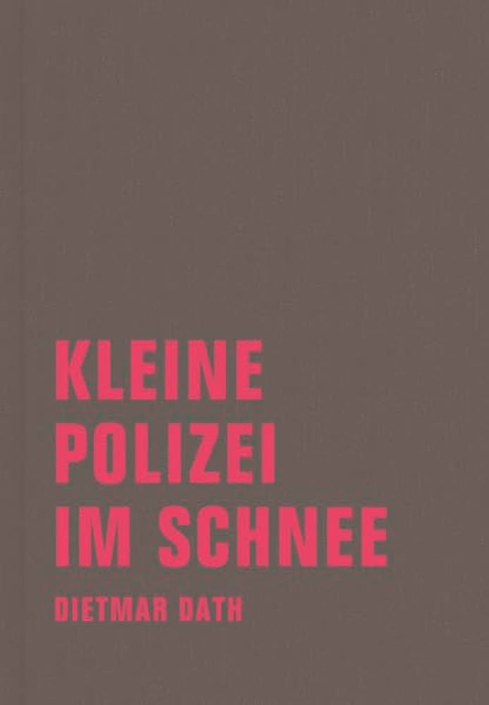 Dietmar Dath: Kleine Polizei im Schnee. Verbrecher Verlag 2012. 240 Seiten. 24,- Euro.
