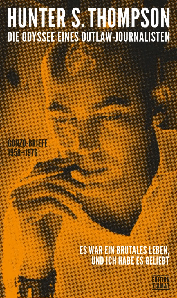Hunter S. Thompson: Die Odyssee eines Outlaw-Journalisten. Aus dem Englischen von Wolfgang Farkas. Edition Tiamat 2015 | Critica Diabolis 222. 607 Seiten. 28,- Euro. Hier bestellen