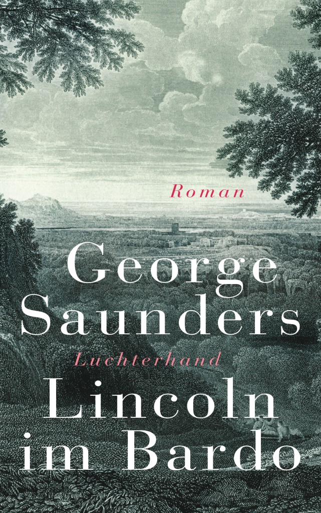 George Saunders:Lincoln im Bardo. Aus dem Englischen von Frank Heibert. Luchterhand Verlag 2018. 448 Seiten. 25,- Euro. Hier bestellen. https://www.penguin.de/buecher/george-saunders-lincoln-im-bardo/buch/9783630875521