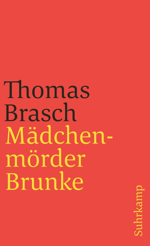 Thomas Brasch: Mädchenmörder Brunke. Suhrkamp Verlag 2001. 99 Seiten. 12,- Euro