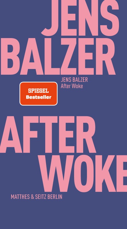 Jens Balzer: After Woke. Matthes & Seitz Berlin 2024. 105 Seiten. 12,- Euro. Hier bestellen https://www.matthes-seitz-berlin.de/buch/after-woke.html