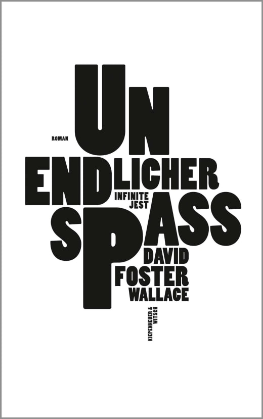David Foster Wallace: Unendlicher Spaß. Aus dem Englischen von Ulrich Blumenbach. Verlag Kiepenheuer & Witsch 2009. 1.552 Seiten. 60,- Euro. Hier bestellen https://www.kiwi-verlag.de/buch/david-foster-wallace-unendlicher-spass-9783462041125