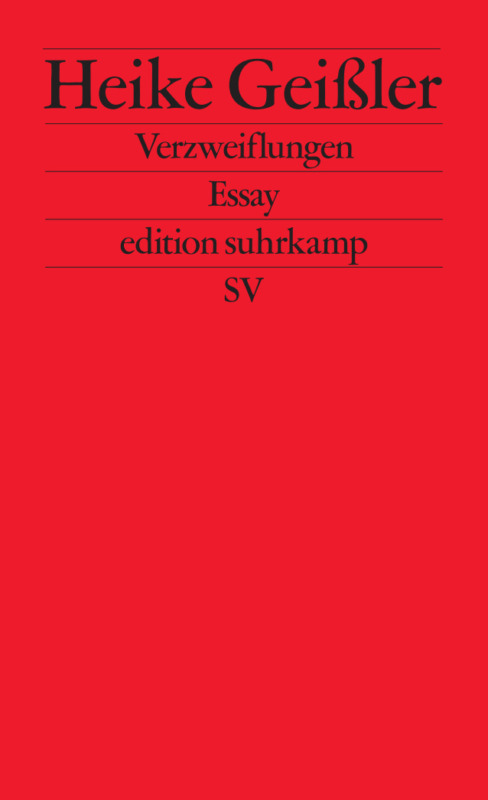 Heike Geißler: Verzweiflungen. Suhrkamp Verlag 2025. 221 Seiten. 18,- Euro. Hier bestellen https://www.suhrkamp.de/buch/heike-geissler-verzweiflungen-t-9783518128732