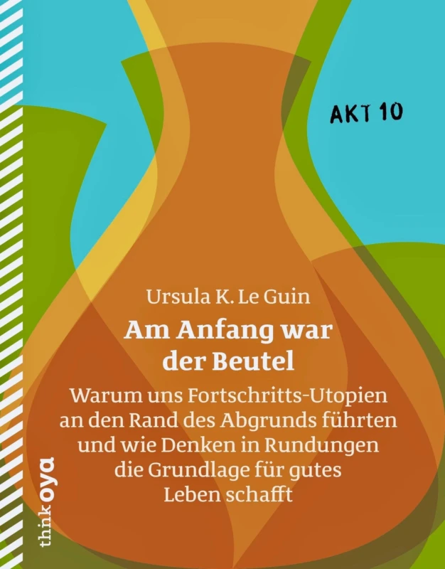 Ursula K. Le Guin: Am Anfang war der Beutel. Essays. Aus dem Englischen von Matthias Fersterer. thinkOya 2020. 96 Seiten. 12,- Euro. Hier bestellen https://www.think-oya.de/buch/am-anfang-war-der-beutel.html