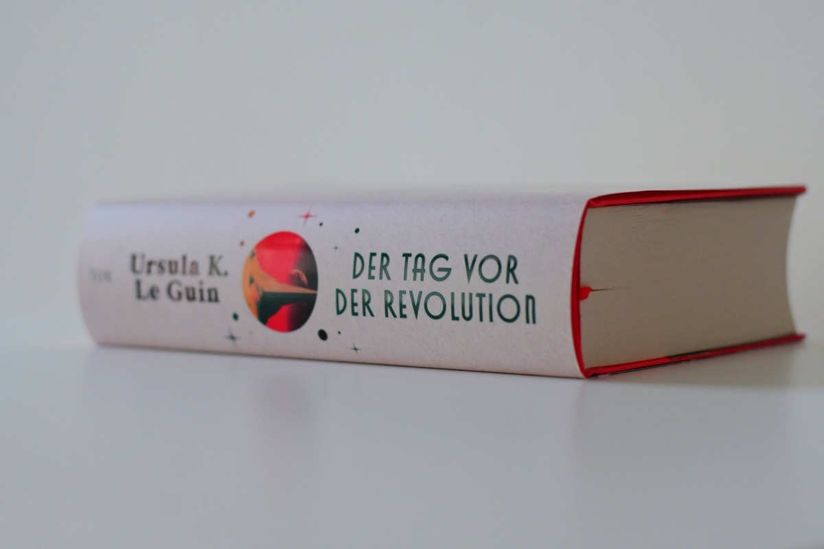 Der Band »Der Tag vor der Revolution« versammelt 25 Stories von Ursula K. Le Guin in der Übersetzung von Karen Nölle | © Thomas Hummitzsch