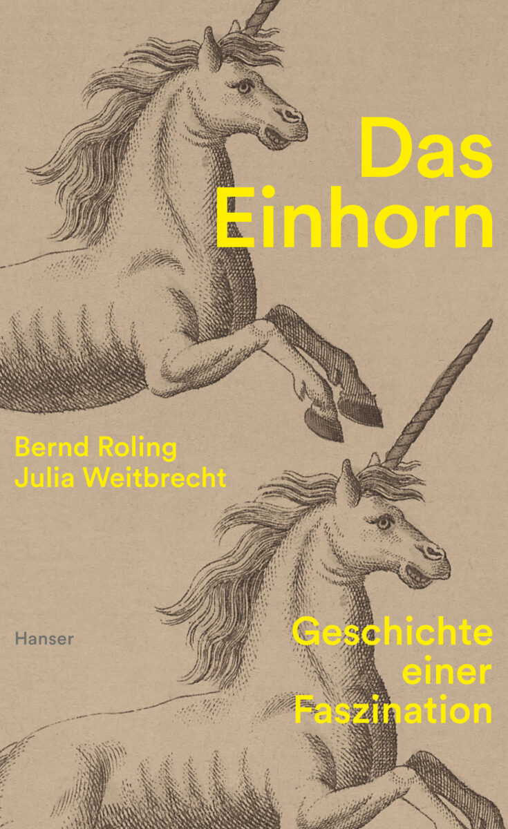 Bernd Roling, Julia Weitbrecht: Das Einhorn. Geschichte einer Faszination. Hanser Verlag 2023. 176 Seiten. 24,- Euro. Hier bestellen https://www.hanser-literaturverlage.de/buch/das-einhorn-9783446276109-t-3869 