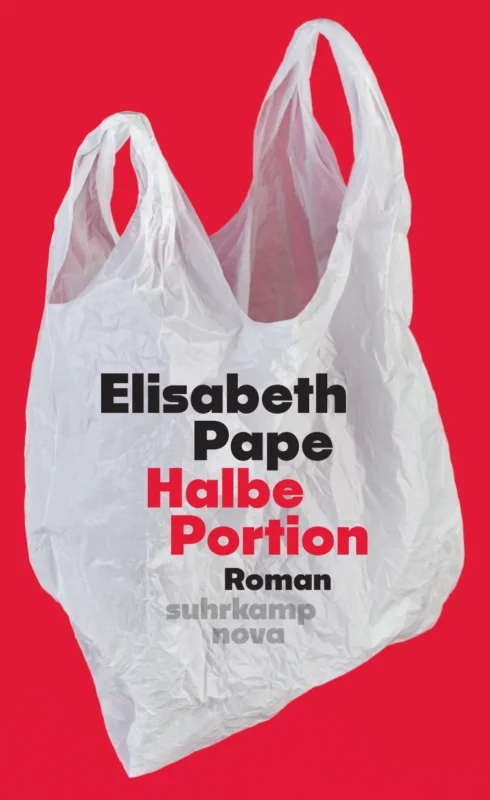 Elisabeth Pape: Halbe Portion. Suhrkamp Nova 2025. 377 Seiten. 22,- Euro. Hier bestellen https://www.suhrkamp.de/buch/elisabeth-pape-halbe-portion-t-9783518475126