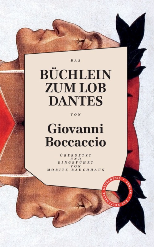 Giovanni Boccaccio: Büchlein zum Lob Dantes. Aus dem Italienischen von Moritz Rauchhaus. Verlag Das kulturelle Gedächtnis 2021. 112 Seiten. 12,- Euro. Hier bestellen http://daskulturellegedaechtnis.de/work/boccaccio/
