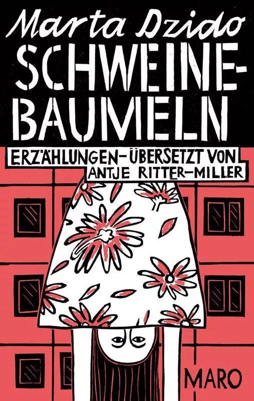 Marta Dzido: Schweinebaumeln. Aus dem Polnischen von Antje Ritter-Miller. Maro verlag 2025. 208 Seiten. 24,- Euro. Hier bestellen https://www.maroverlag.de/prosa/304-schweinebaumeln--9783875126808.html