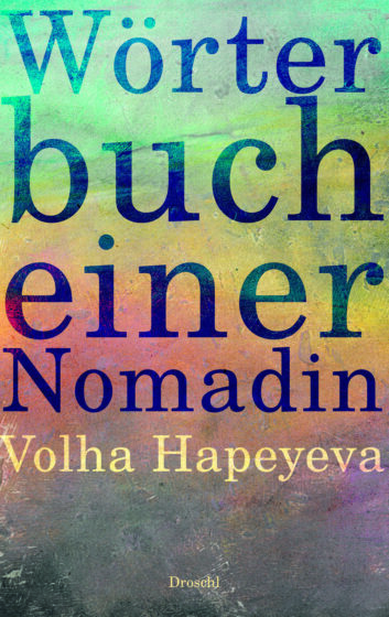 Volha Hapeyeva: Wörterbuch einer Nomadin. Literaturverlag Droschl 2026. 200 Seiten. 24,- Euro. Hier bestellen https://www.droschl.com/buch/woerterbuch-einer-nomadin/