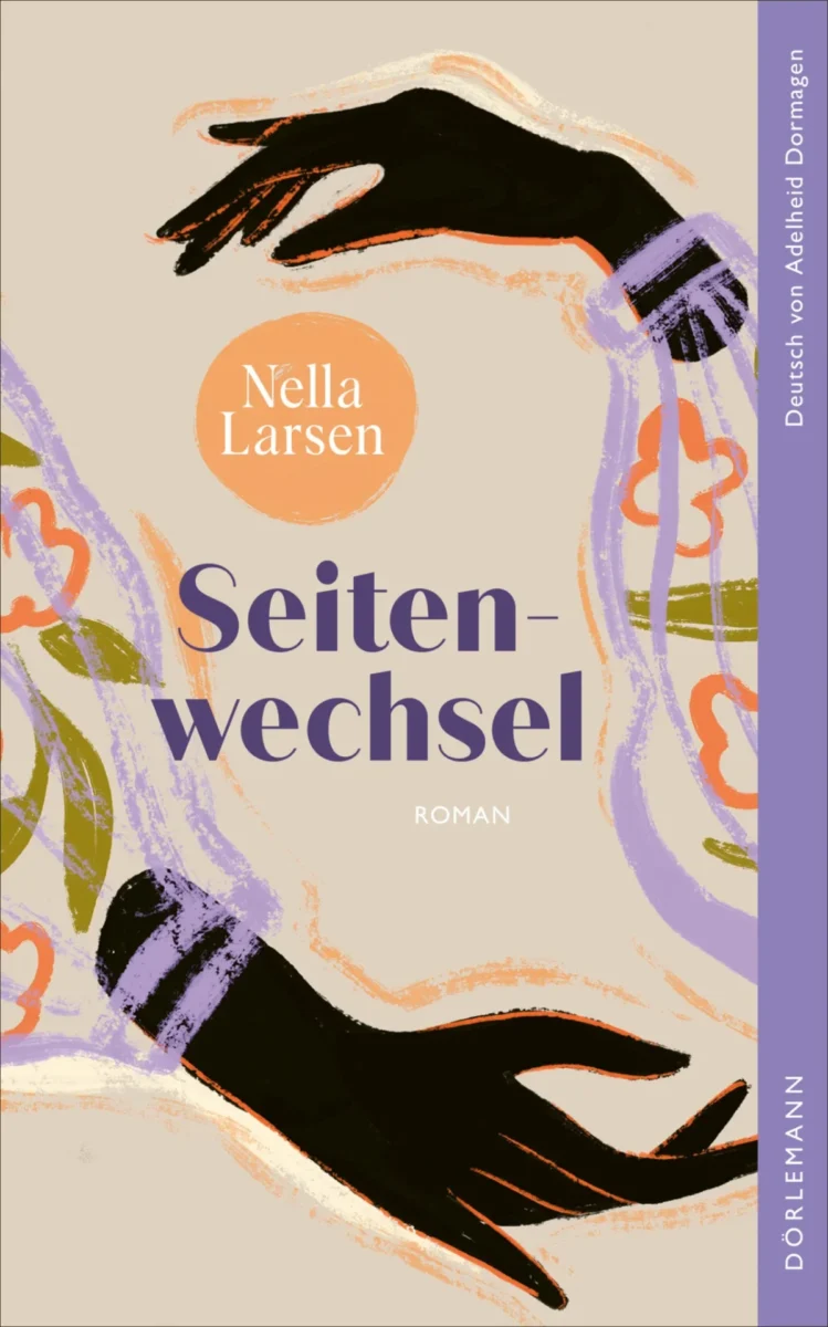 Nella Larsen: Seitenwechsel. Aus dem Englischen von Adelheid Dormagen. Dörlemann Verlag 2021. 224 Seiten. 22,- Euro. Hier bestellen https://doerlemann.ch/produkt/seitenwechsel-3/