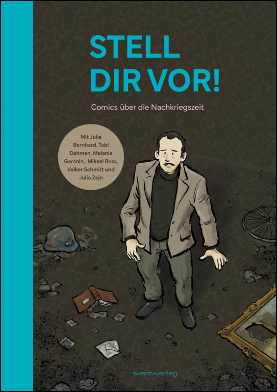 Julia Bernhard, Tobi Dahmen, Melanie Garanin, Mikael Ross, Volker Schmitt, Julia Zejn: Stell dir vor! Comics über die Nachkriegszeit. avant verlag 2026. 184 Seiten. 26,- Euro. Hier bestellen https://www.avant-verlag.de/comics/stell-dir-vor-1/