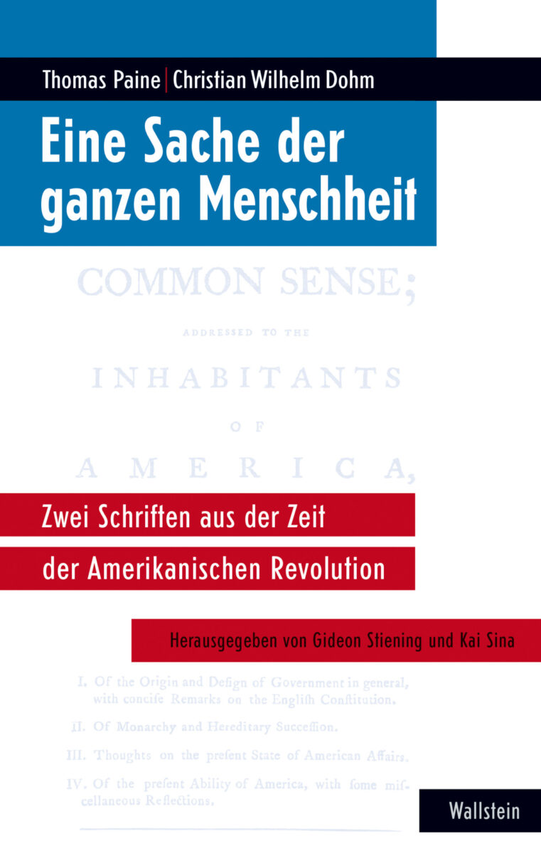 Thomas Paine: Eine Sache der ganzen Menschheit. Zwei Schriften aus der Zeit der Amerikanischen Revolution. Aus dem Englischen von Christian Wilhelm Dohm. Wallstein Verlag 2026. 160 Seiten. 24,- Euro. Hier bestellen. https://www.wallstein-verlag.de/9783835360150-eine-sache-der-ganzen-menschheit.html